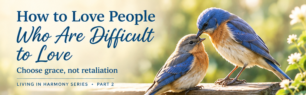 How to Love People Who Are Difficult to Love